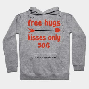 Free Hugs, kisses are 50 cents Hoodie